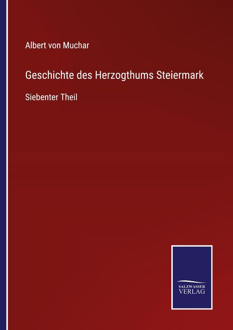 Albert Von Muchar: Geschichte des Herzogthums Steiermark, Buch