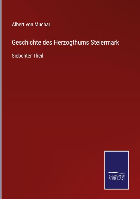 Albert Von Muchar: Geschichte des Herzogthums Steiermark, Buch