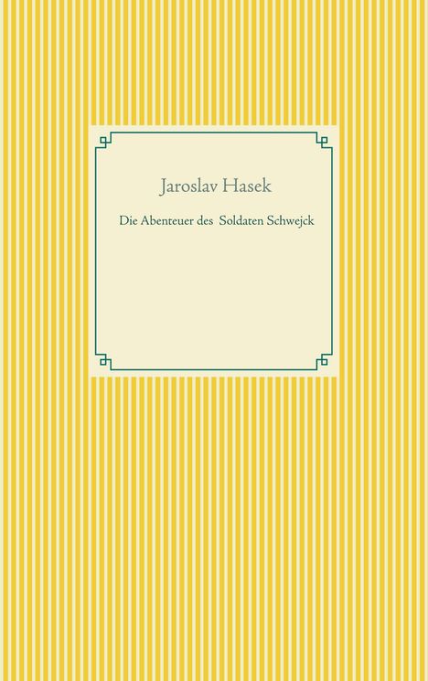 Jaroslav Hasek: Die Abenteuer des braven Soldaten Schwejck, Buch
