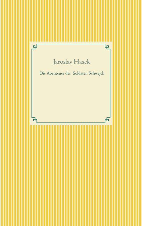 Jaroslav Hasek: Die Abenteuer des braven Soldaten Schwejck, Buch