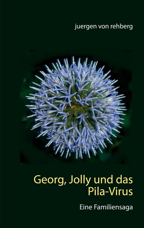 Juergen von Rehberg: Georg, Jolly und das Pila-Virus, Buch