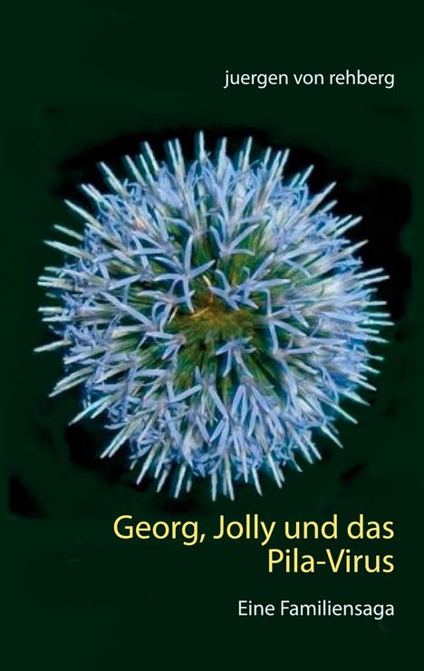 Juergen von Rehberg: Georg, Jolly und das Pila-Virus, Buch
