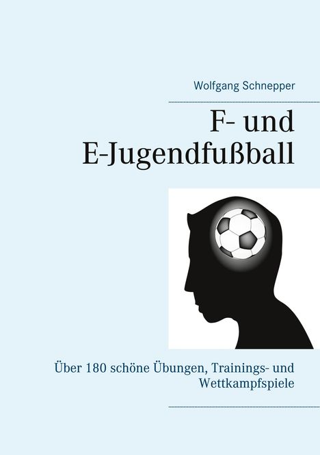 Wolfgang Schnepper: F- und E-Jugendfußball, Buch