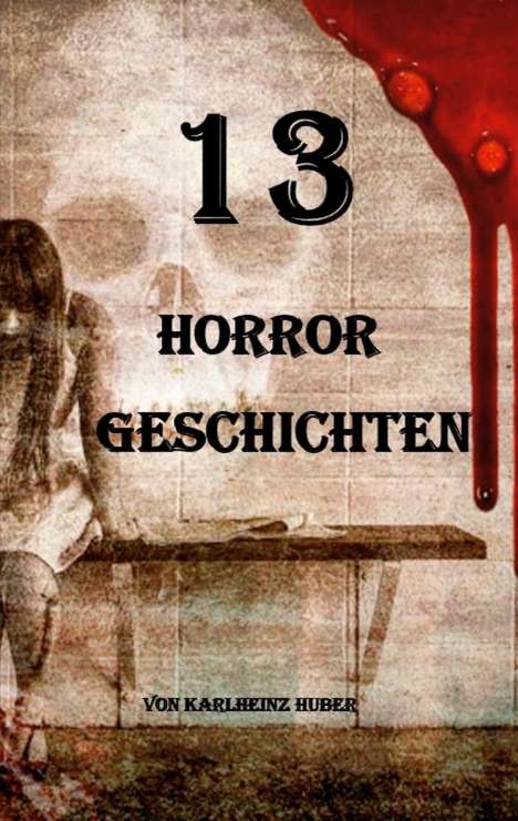 Karlheinz Huber: 13 Horrorgeschichten, Buch