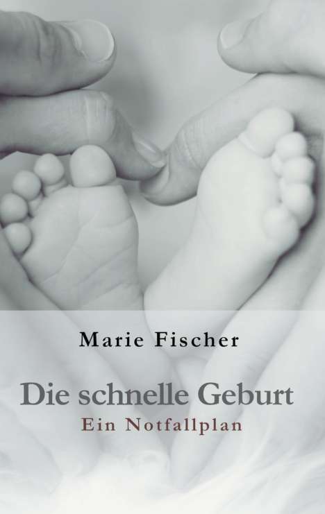 Marie Fischer: Die schnelle Geburt, Buch