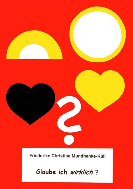 Friederike Christine Mundhenke-Küll: Glaube ich wirklich ?, Buch