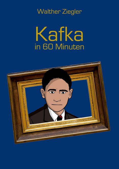 Walther Ziegler: Kafka in 60 Minuten, Buch