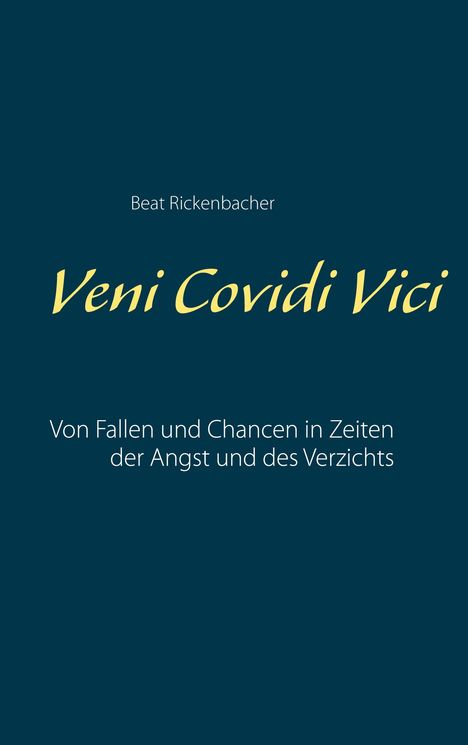 Beat Rickenbacher: Veni Covidi Vici, Buch