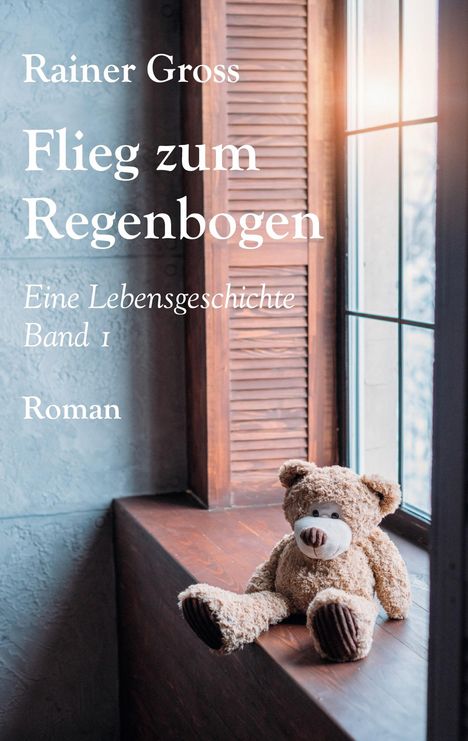 Rainer Gross: Flieg zum Regenbogen, Buch