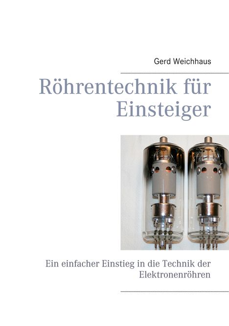 Gerd Weichhaus: Röhrentechnik für Einsteiger, Buch