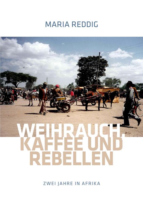 Maria Reddig: Weihrauch, Kaffee und Rebellen, Buch