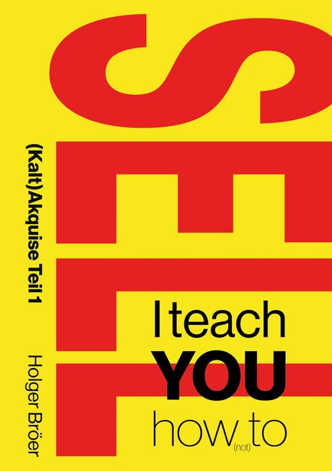 Holger Bröer: I teach YOU how (not) to sell, Buch