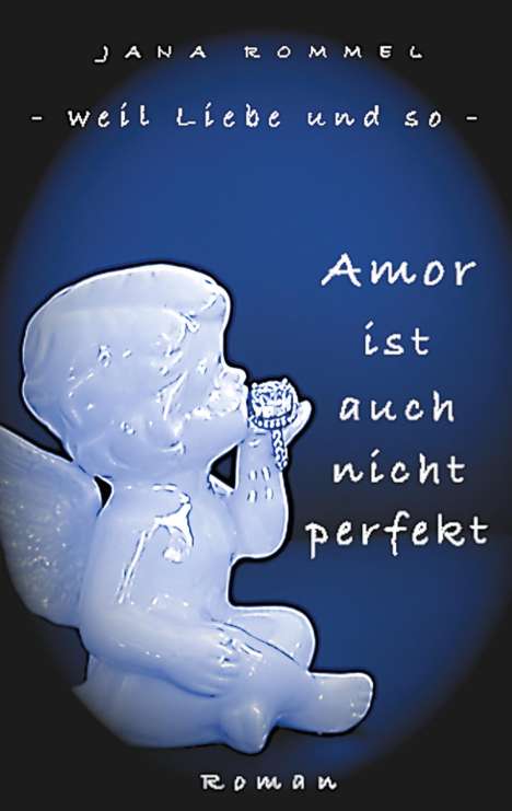 Jana Rommel: Amor ist auch nicht perfekt, Buch