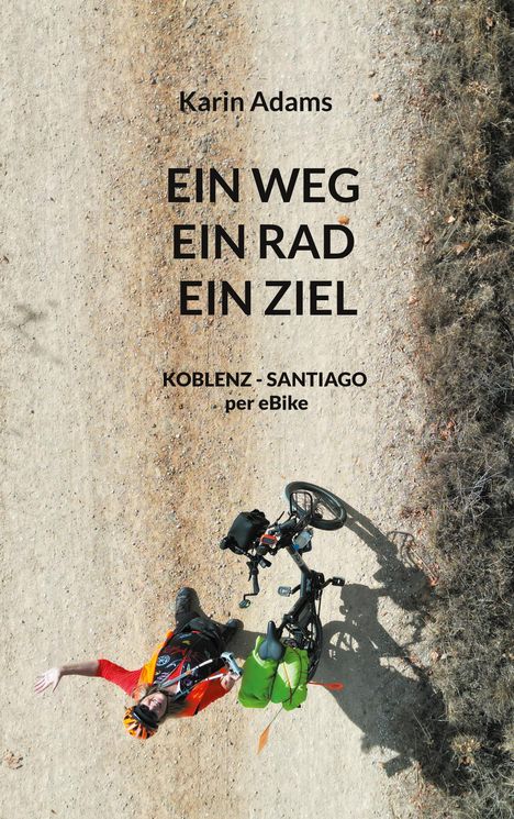 Karin Adams: Ein Weg - Ein Rad - Ein Ziel, Buch