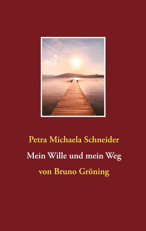 Petra Michaela Schneider: Mein Wille und mein Weg, Buch