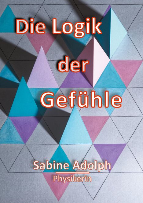 Sabine Adolph: Die Logik der Gefühle, Buch