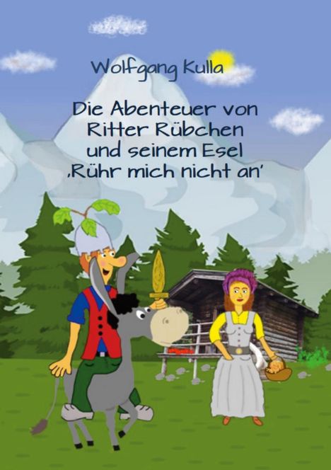 Wolfgang Kulla: Die Abenteuer von Ritter Rübchen und seinem Esel 'Rühr mich nicht an', Buch
