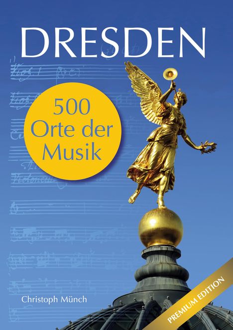 Christoph Münch: Dresden - 500 Orte der Musik, Buch