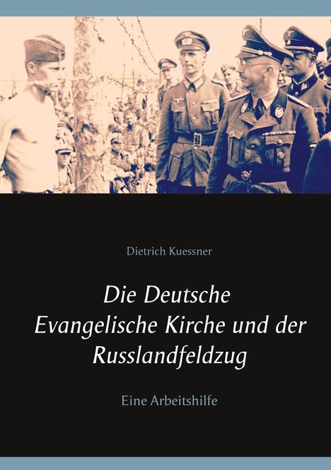 Dietrich Kuessner: Die Deutsche Evangelische Kirche und der Russlandfeldzug, Buch