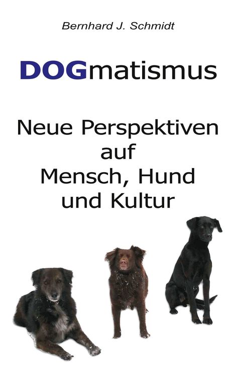 Bernhard J. Schmidt: DOGmatismus, Buch