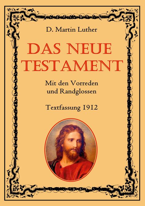 D. Martin Luther: Das Neue Testament. Mit den Vorreden und Randglossen. Textfassung 1912., Buch