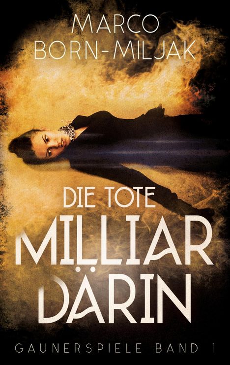 Marco Born-Miljak: Born-Miljak, M: Die tote Milliardärin, Buch