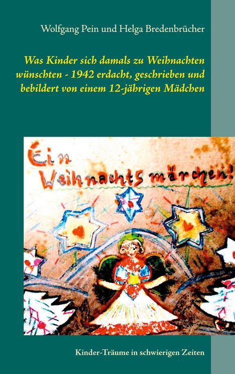 Wolfgang Pein: Was Kinder sich damals zu Weihnachten wünschten - 1942 erdacht, geschrieben und bebildert von einem 12-jährigen Mädchen, Buch
