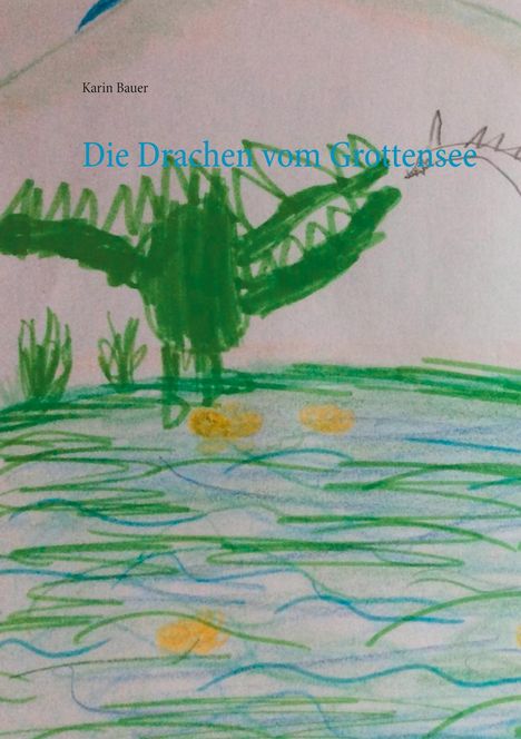 Karin Bauer: Die Drachen vom Grottensee, Buch