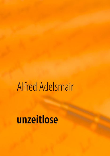 Alfred Adelsmair: unzeitlose, Buch