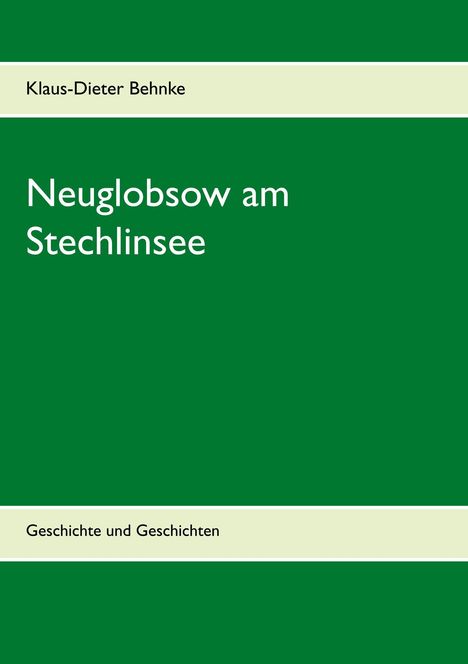 Klaus-Dieter Behnke: Neuglobsow am Stechlinsee, Buch