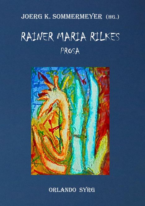 Rainer Maria Rilke: Rainer Maria Rilkes Prosa, Buch