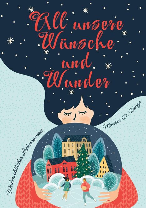 Monika D. Kunze: All unsere Wünsche und Wunder, Buch