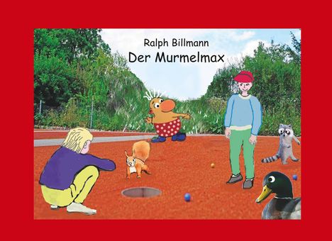 Ralph Billmann: Der Murmelmax, Buch