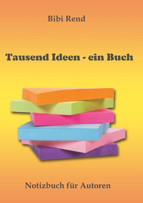 Bibi Rend: Rend, B: Tausend Ideen - ein Buch, Buch