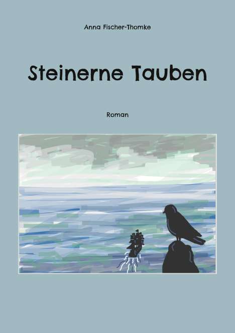 Anna Fischer-Thomke: Steinerne Tauben, Buch