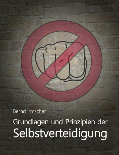 Bernd Irmscher: Grundlagen und Prinzipien der Selbstverteidigung, Buch