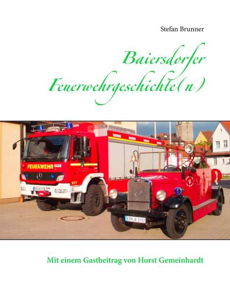 Stefan Brunner: Baiersdorfer Feuerwehrgeschichte(n), Buch