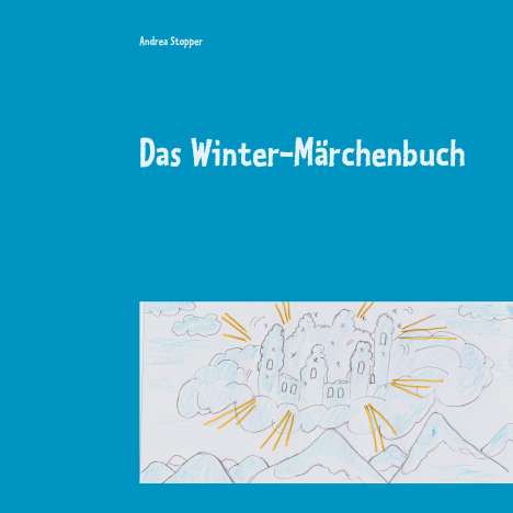 Andrea Stopper: Stopper, A: Winter-Märchenbuch, Buch