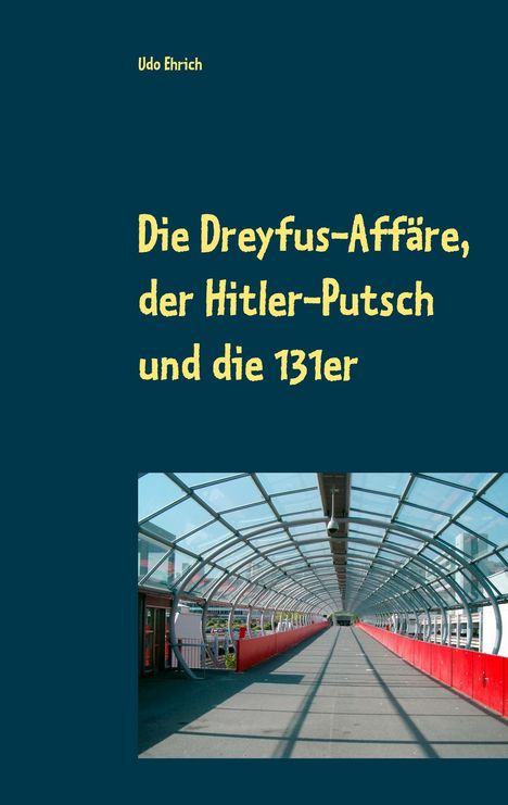 Udo Ehrich: Die Dreyfus-Affäre, der Hitler-Putsch und die 131er, Buch