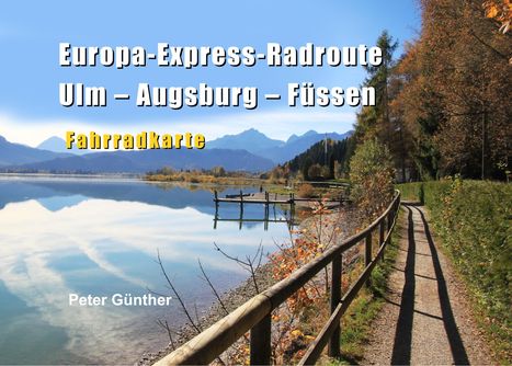 Peter Günther: Europa-Express-Radroute Ulm-Augsburg-Füssen, Buch