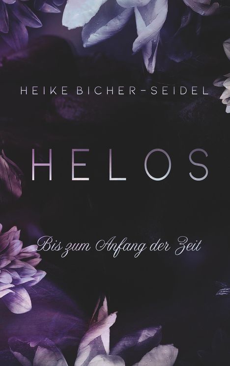 Heike Bicher-Seidel: Helos - Bis zum Anfang der Zeit, Buch