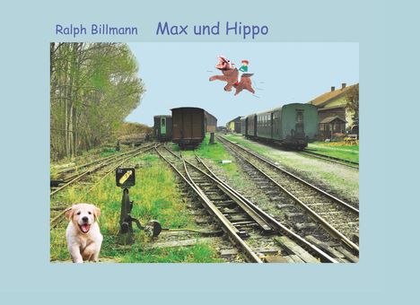 Ralph Billmann: Max und Hippo, Buch