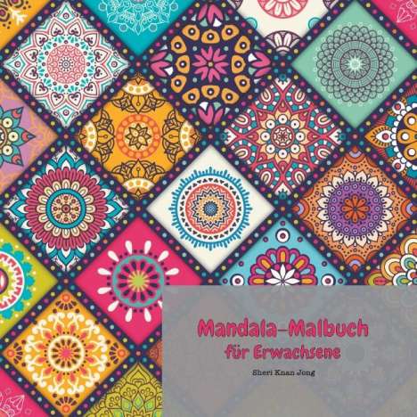 Sheri Knan Jong: Mandala-Malbuch für Erwachsene, Buch
