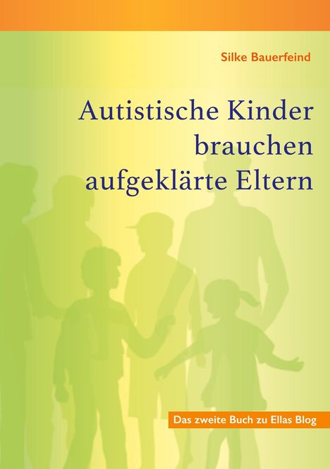 Silke Bauerfeind: Autistische Kinder brauchen aufgeklärte Eltern, Buch