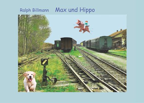 Ralph Billmann: Max und Hippo, Buch