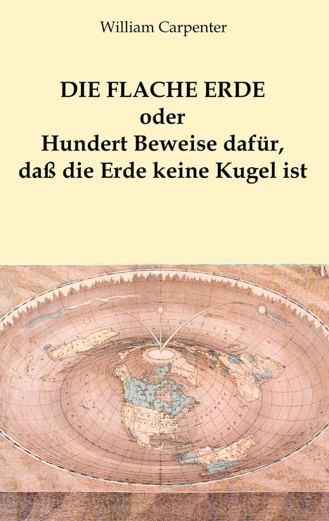 William Carpenter: Die flache Erde oder Hundert Beweise dafür, daß die Erde keine Kugel ist, Buch