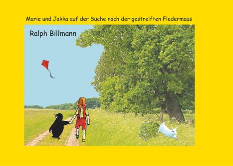 Ralph Billmann: Marie und Jakka auf der Suche nach der gestreiften Fledermaus, Buch
