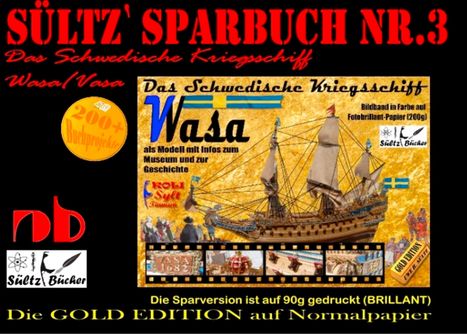 Uwe H. Sültz: Sültz' Sparbuch Nr.3 - Das Schwedische Kriegsschiff Wasa/Vasa als Modell mit Infos zum Museum und zur Geschichte, Buch