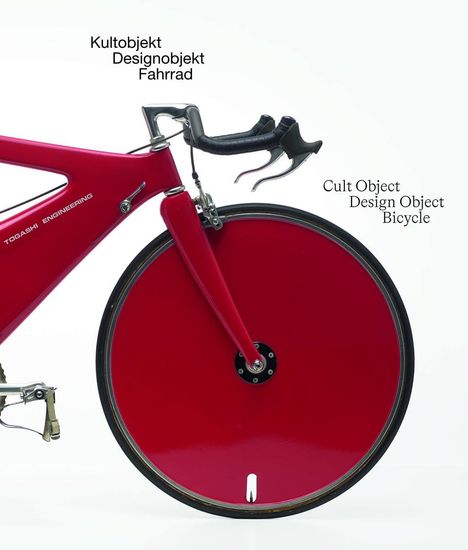 Das Fahrrad - Kultobjekt - Designobjekt / Cult Object Design, Buch