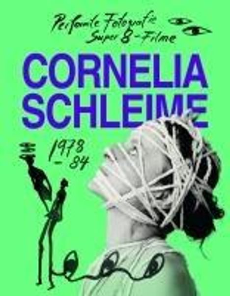 Cornelia Schleime. Werkverzeichnis Vol. 1 Performte Fotografie und Super-8-Filme in der DDR 1978-1984, Buch